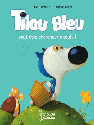 cover image of Tilou Bleu veut être chercheur d'oeufs
